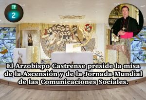 TVE2: El Arzobispo Castrense preside la misa de la Ascensión y de la Jornada Mundial de las Comunicaciones Sociales.